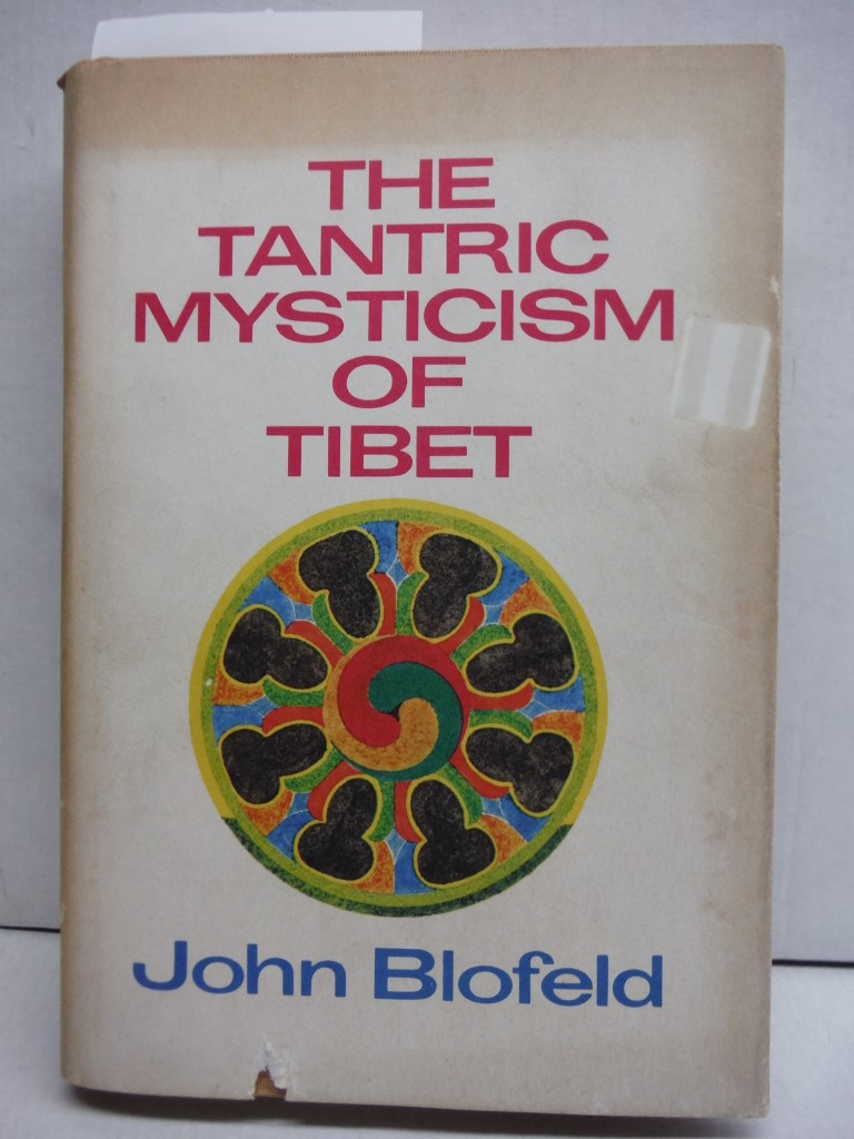 The Tantric mysticism of Tibet: A practical guide