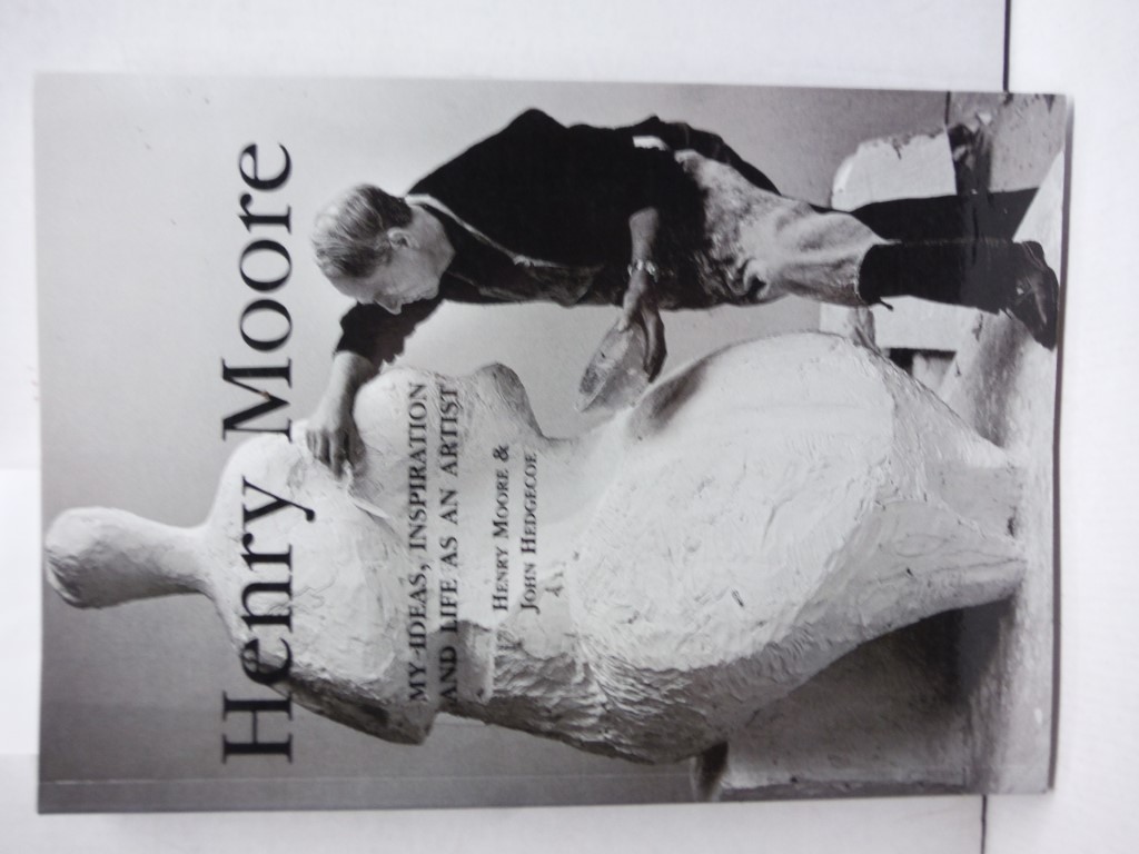 Image 0 of Henry Moore: My Ideas, Inspiration And Life As An Artist