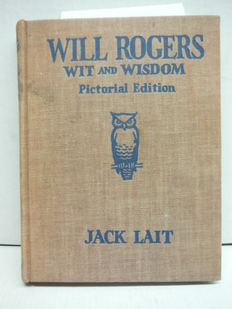 Will Rogers Wit And Wisdom Pictorial Edition