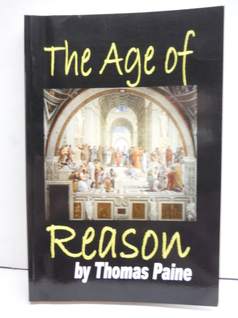The Age Of Reason: Being An Investigation Of True And Fabulous Theology