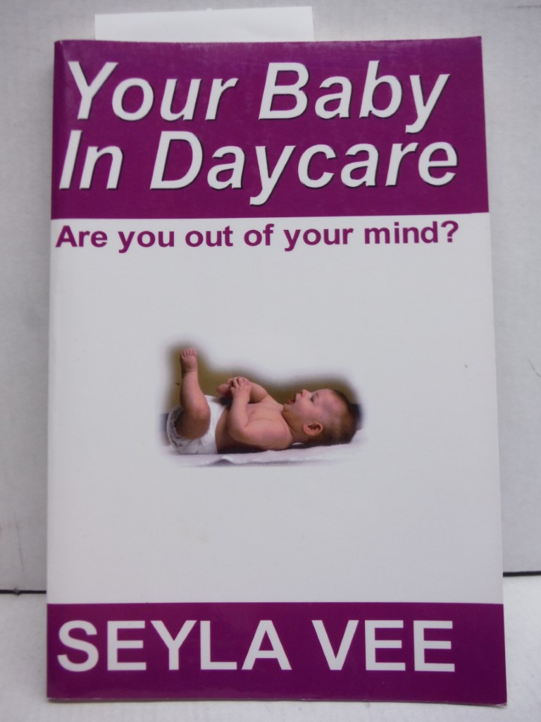 Image 0 of Your Baby in Daycare: Are you out of your mind?