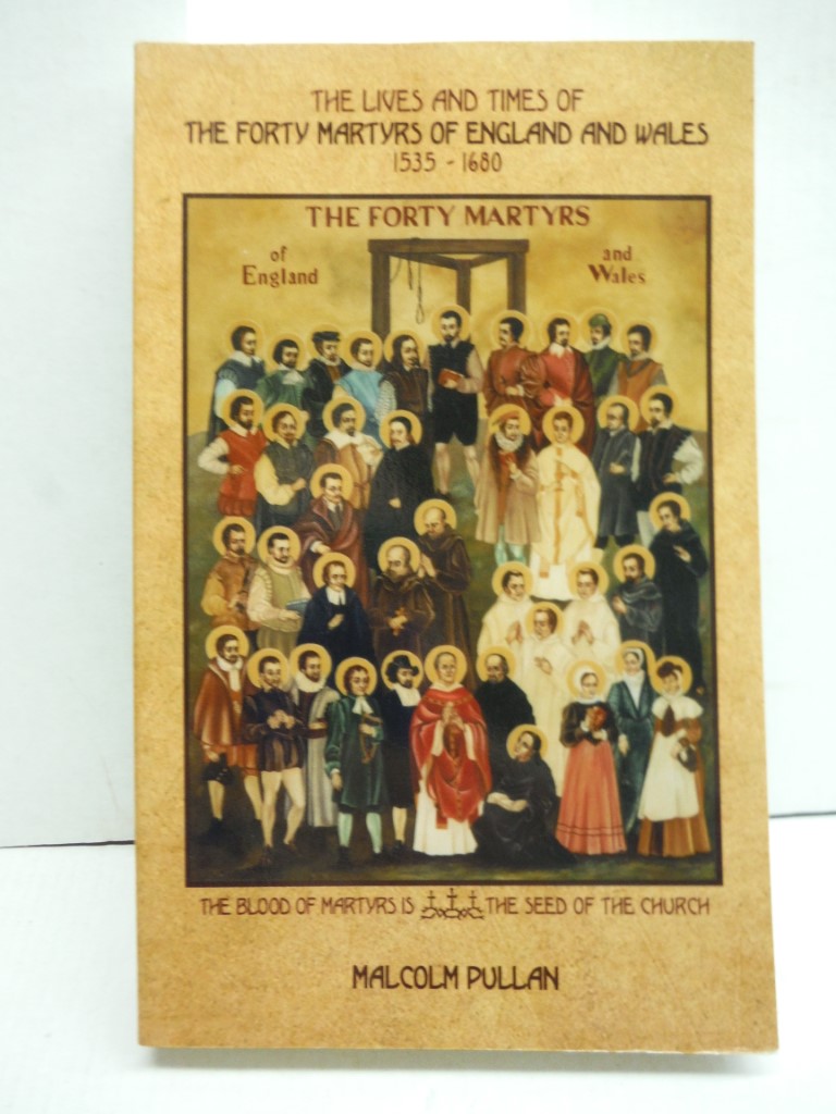 Image 0 of The Lives and Times of Forty Martyrs of England and Wales 1535-1680