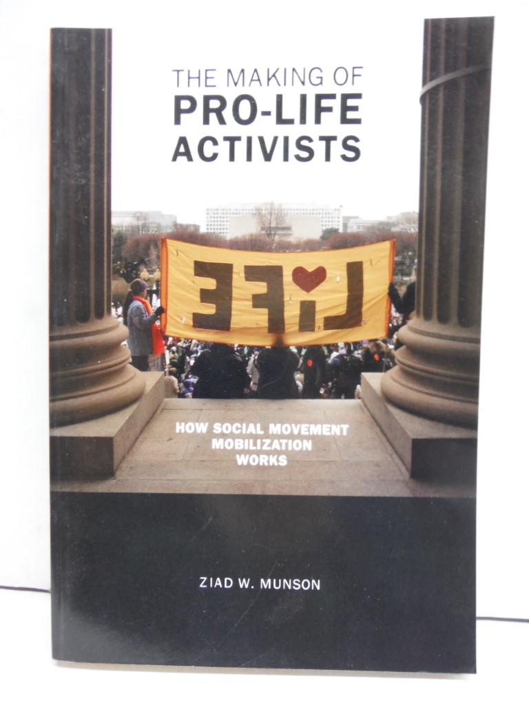 The Making of Pro-life Activists: How Social Movement Mobilization Works (Morali