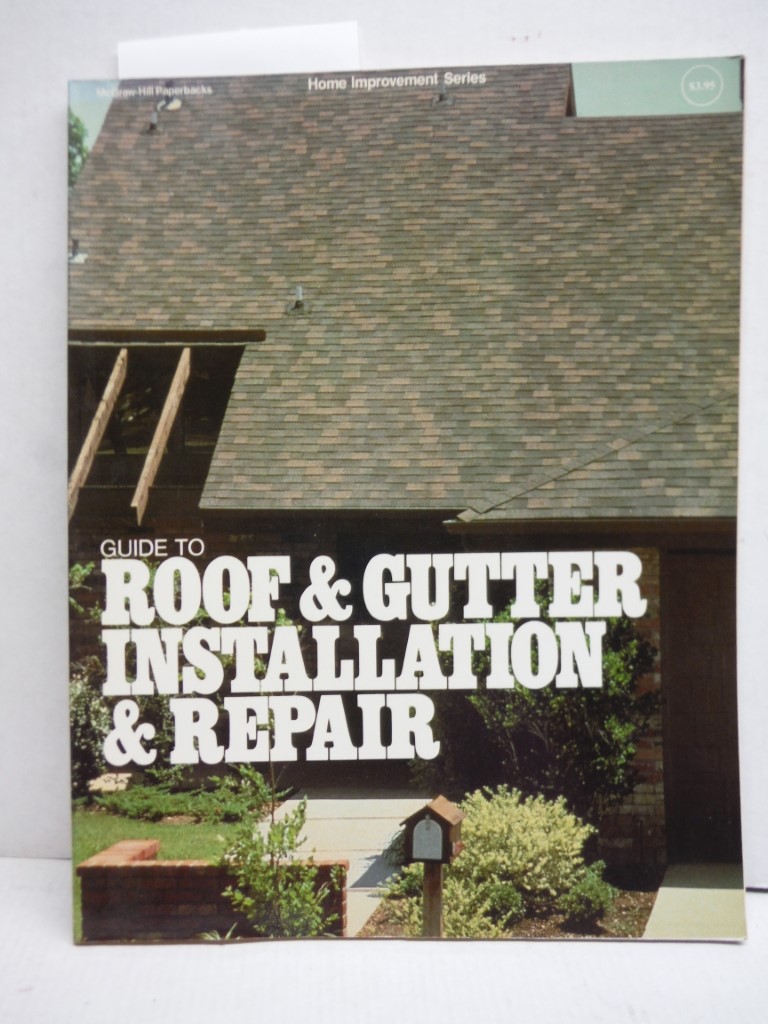 Guide to roof and gutter installation and repair (McGraw-Hill paperbacks home im