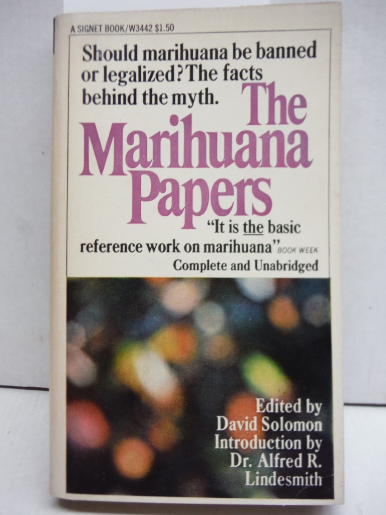 The Marihuana Papers Should Marihuana be Banned or Legalized? The Facts Behind t