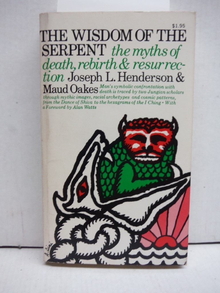 The Wisdom of the Serpent: The Myths of Death, Rebirth and Resurrection