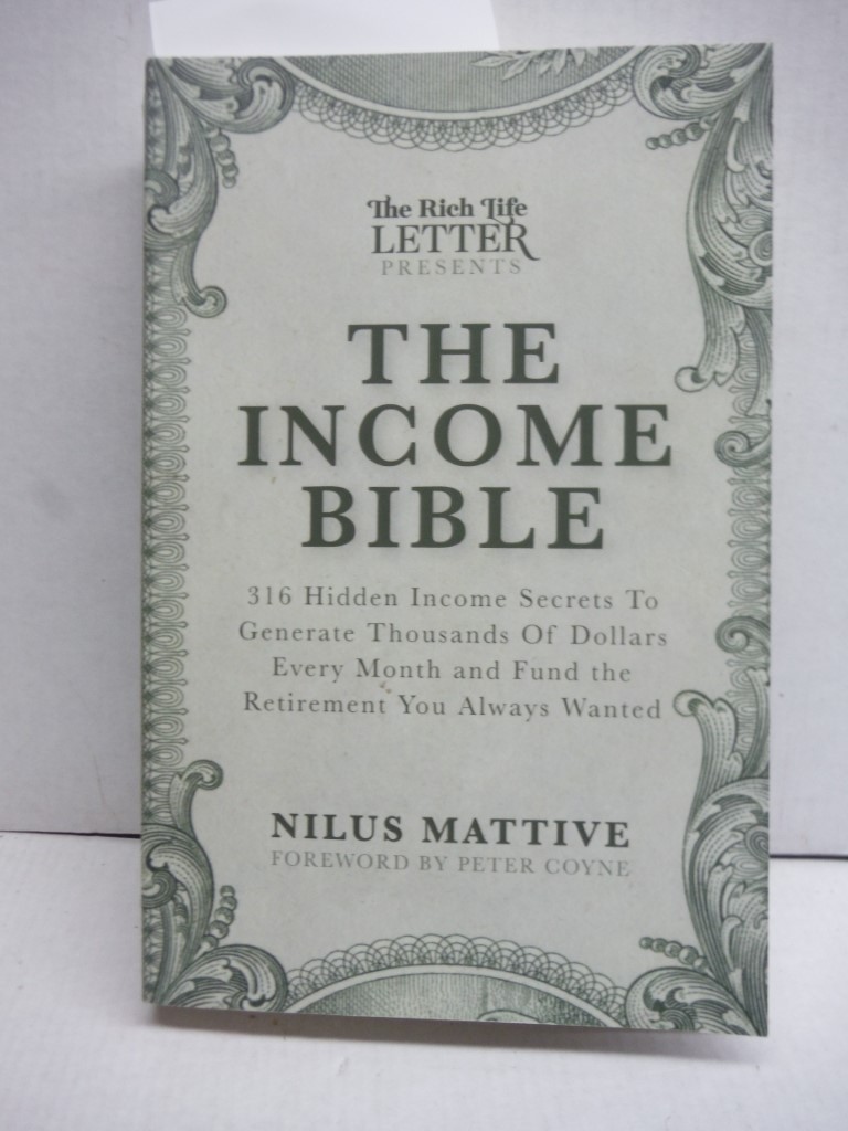 The Income Bible: 316 Hidden Income Secrets To Generate Thousands Of Dollars