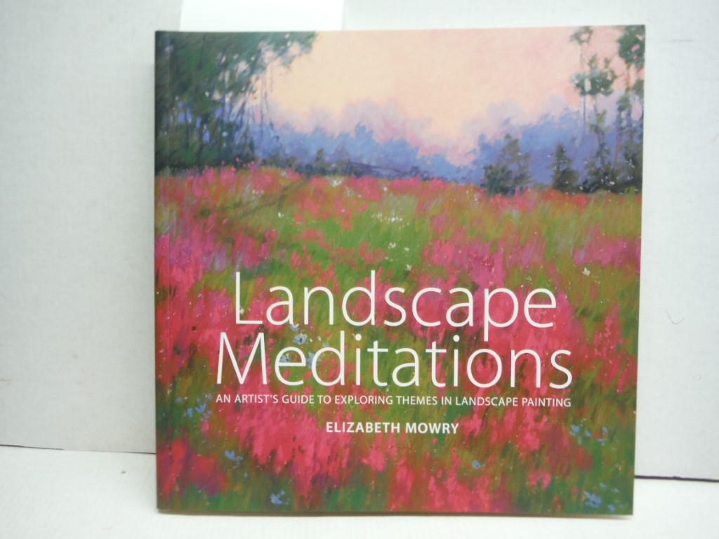 Image 0 of Landscape Meditations: An Artist's Guide to Exploring Themes in Landscape Painti