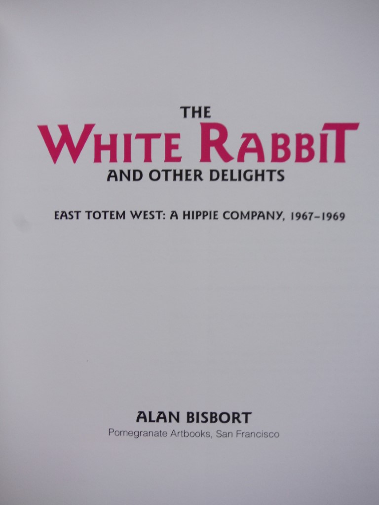 Image 1 of The White Rabbit and Other Delights: East Totem West : A Hippie Company, 1967-19
