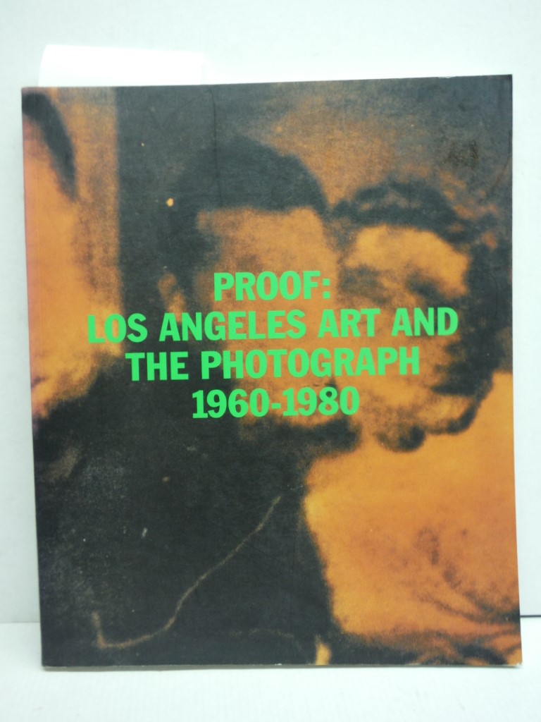 Proof: Los Angeles Art and the Photograph 1960-1980