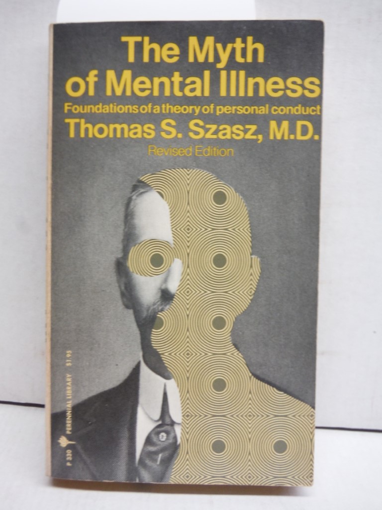 Image 0 of The Myth of Mental Illness: Foundations of a Theory of Personal Conduct