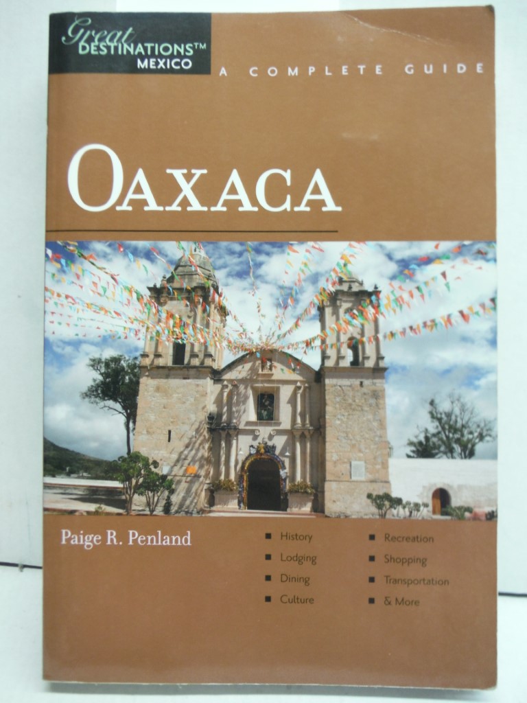 Oaxaca: A Complete Guide (Great Destination Mexico)