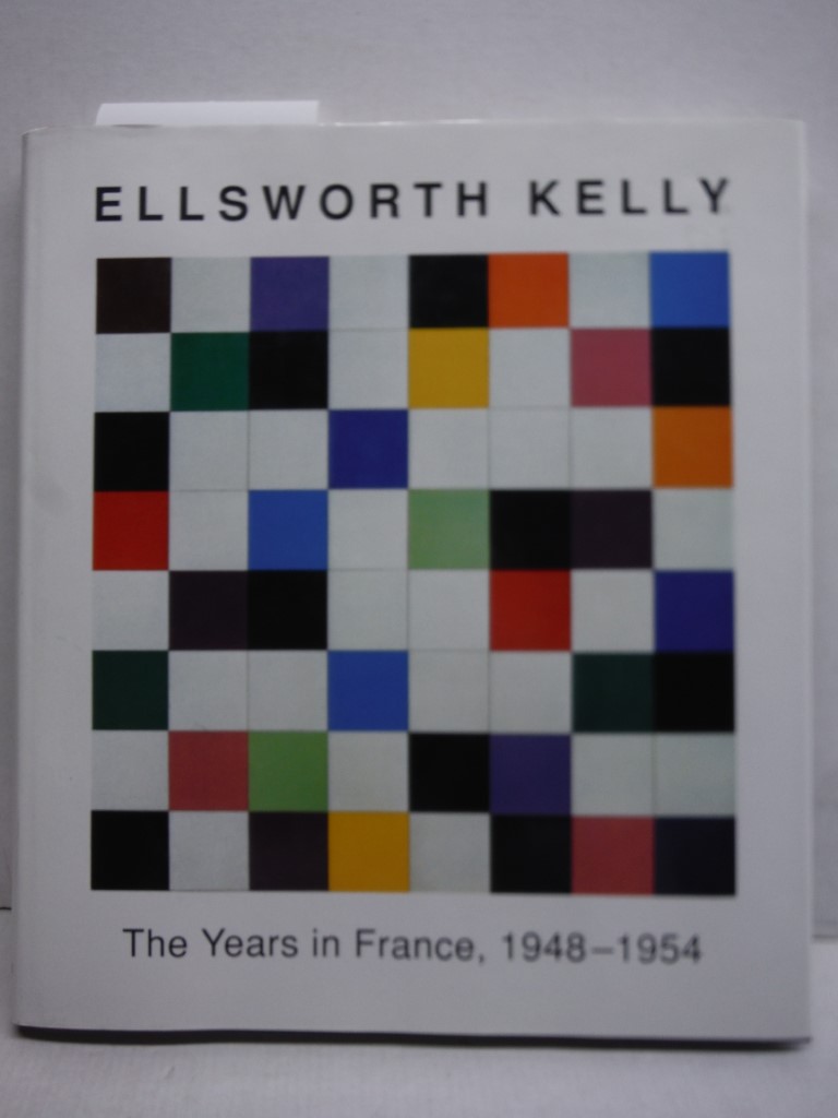 Ellsworth Kelly: The Years in France 1948-1954
