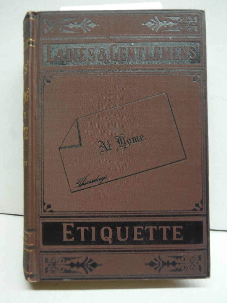 Image 0 of THE LADIES' AND GENTLEMEN'S ETIQUETTE: A Complete Manual of the Manners & Dress 