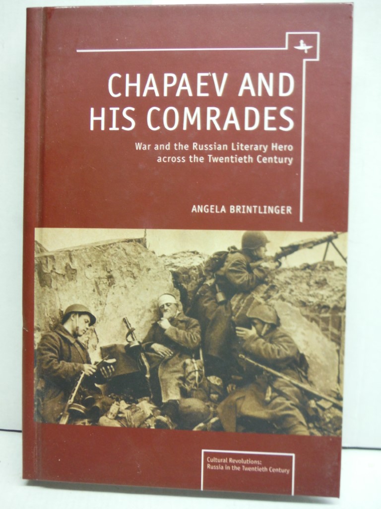 Chapaev and his Comrades: War and the Russian Literary Hero Across the Twentieth