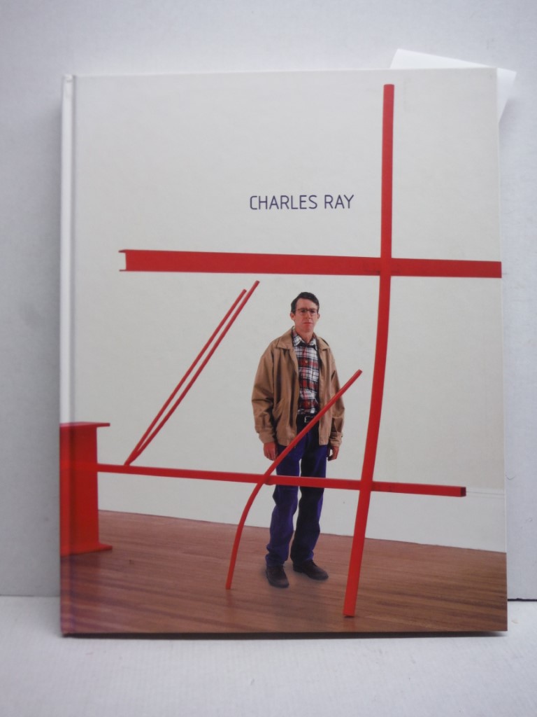 Charles Ray 1st edition by Ray, Charles, Schimmel, Paul, Phillips, Lisa, Museum 