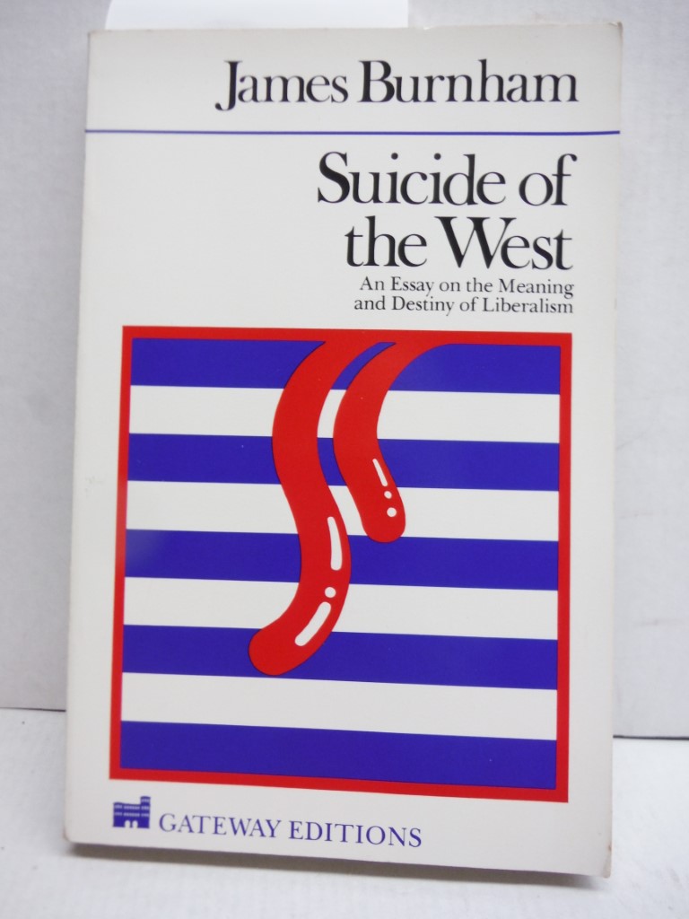 Image 0 of Suicide of the West: An Essay on the Meaning and Destiny of Liberalism