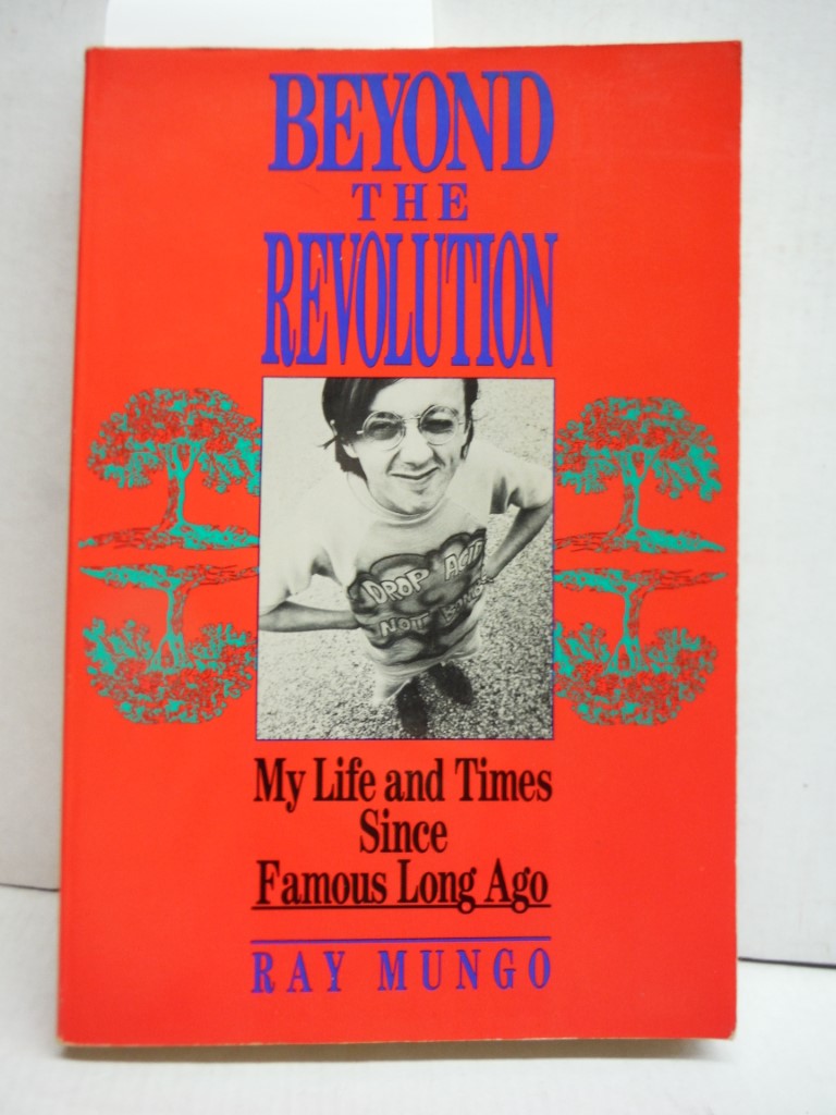 Image 0 of Beyond the Revolution: My Life and Times Since Famous Long Ago