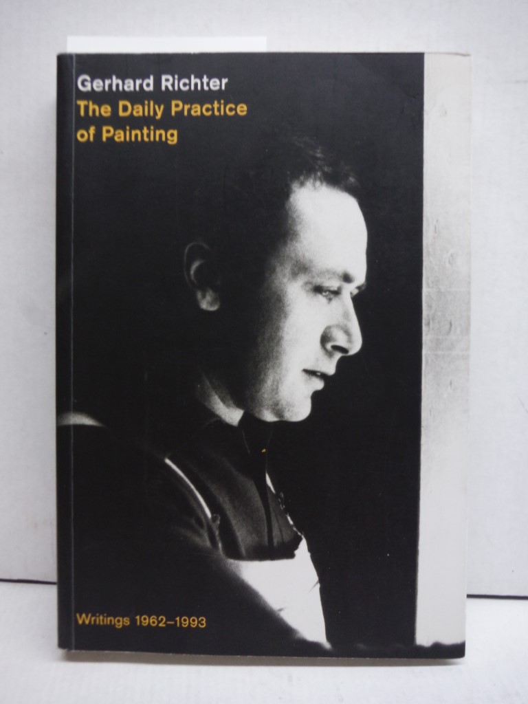 The Daily Practice of Painting: Writings 1962-1993