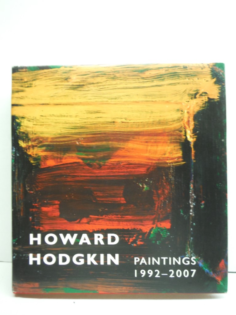 Howard Hodgkin, Paintings 1992-2007