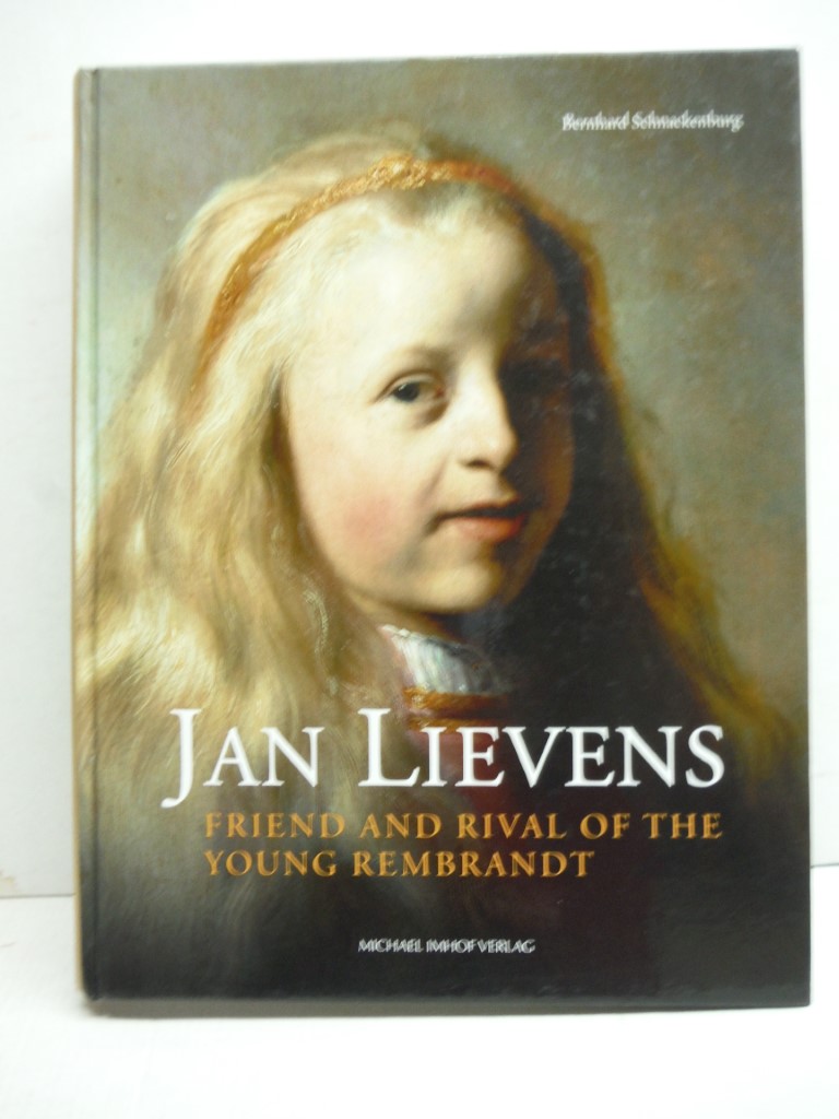 Jan Lievens: Friend and Rival of the Young Rembrandt