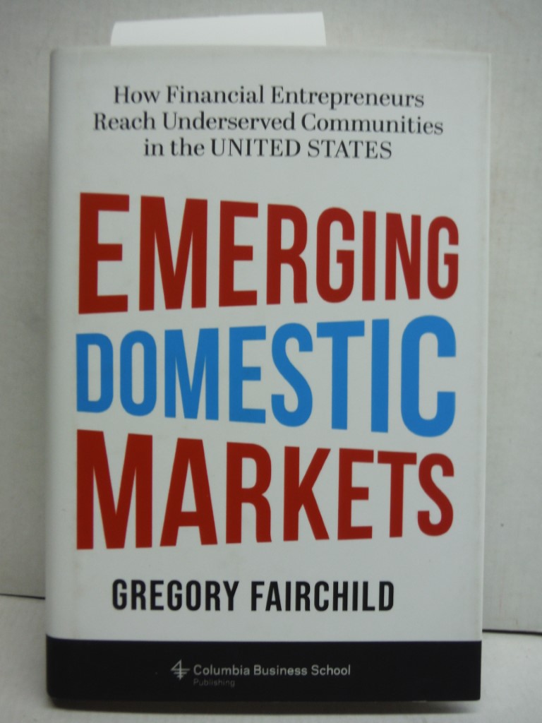 Emerging Domestic Markets: How Financial Entrepreneurs Reach Underserved Communi