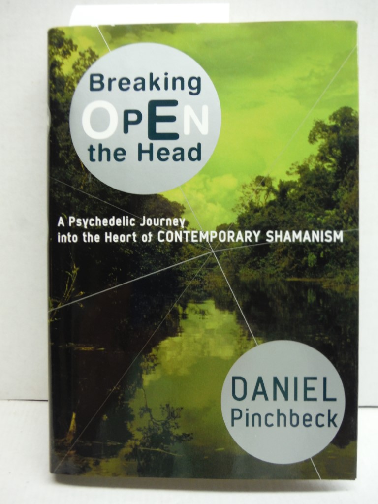 Breaking Open the Head: A Psychedelic Journey into the Heart of Contemporary Sha