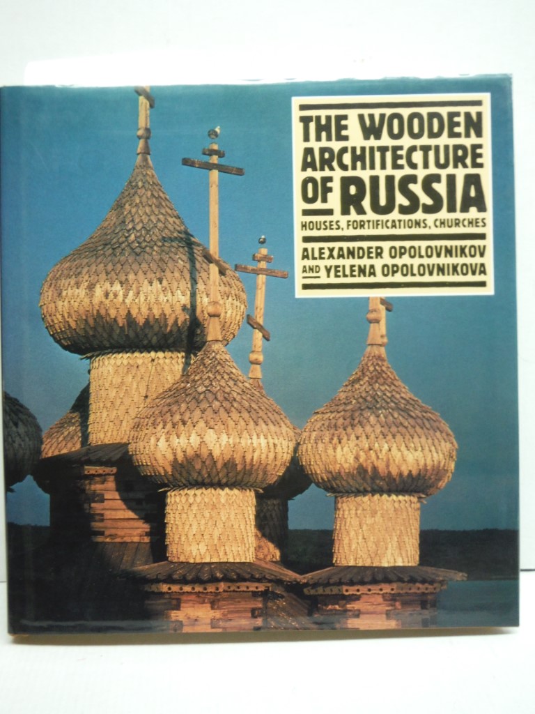 The Wooden Architecture of Russia: Houses, Fortifications, and Churches