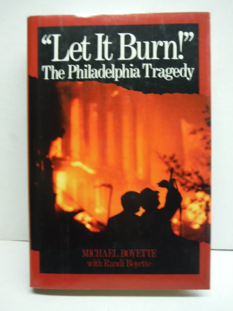 Let It Burn: The Philadelphia Tragedy