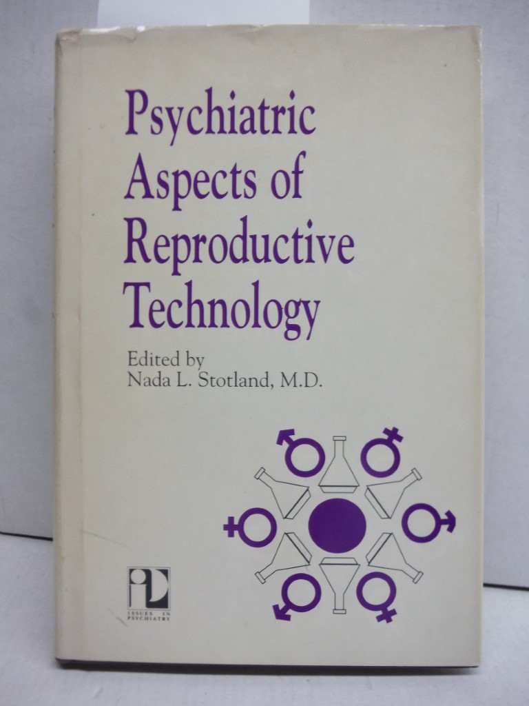 Image 0 of Psychiatric Aspects of Reproductive Technology (Issues in Psychiatry)