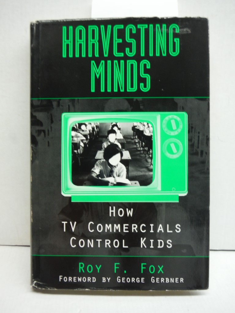 Harvesting Minds: How TV Commercials Control Kids