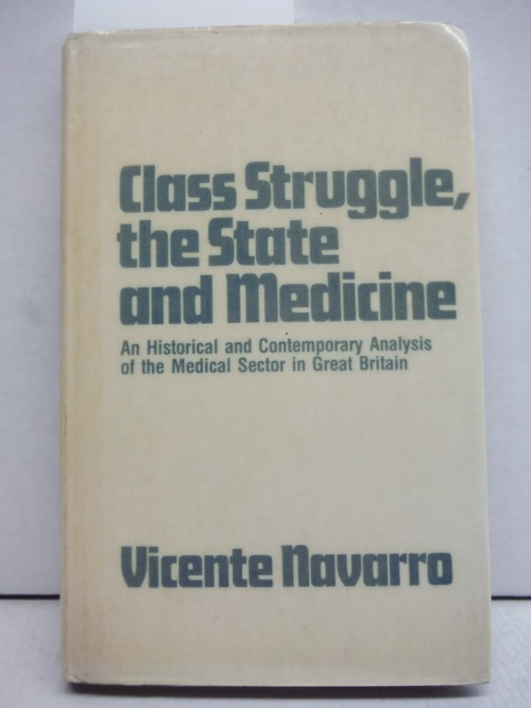 Class Struggle the State & Medicine: An Historical and Contemporary Analysis of 
