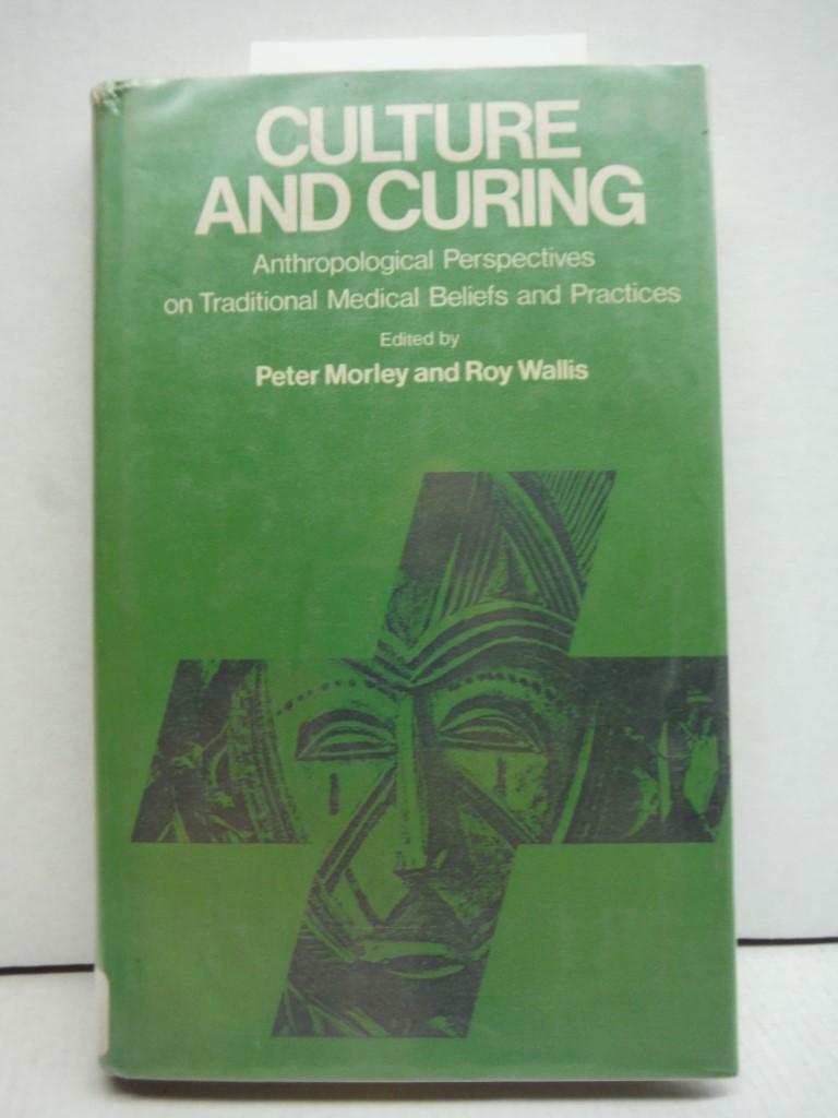 Culture and curing: Anthropological perspectives on traditional medical beliefs 