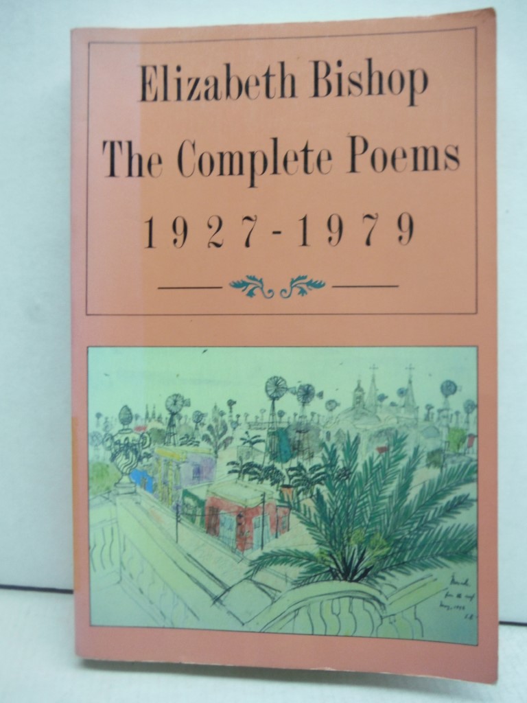 Elizabeth Bishop, The Complete Poems: 1927-1979
