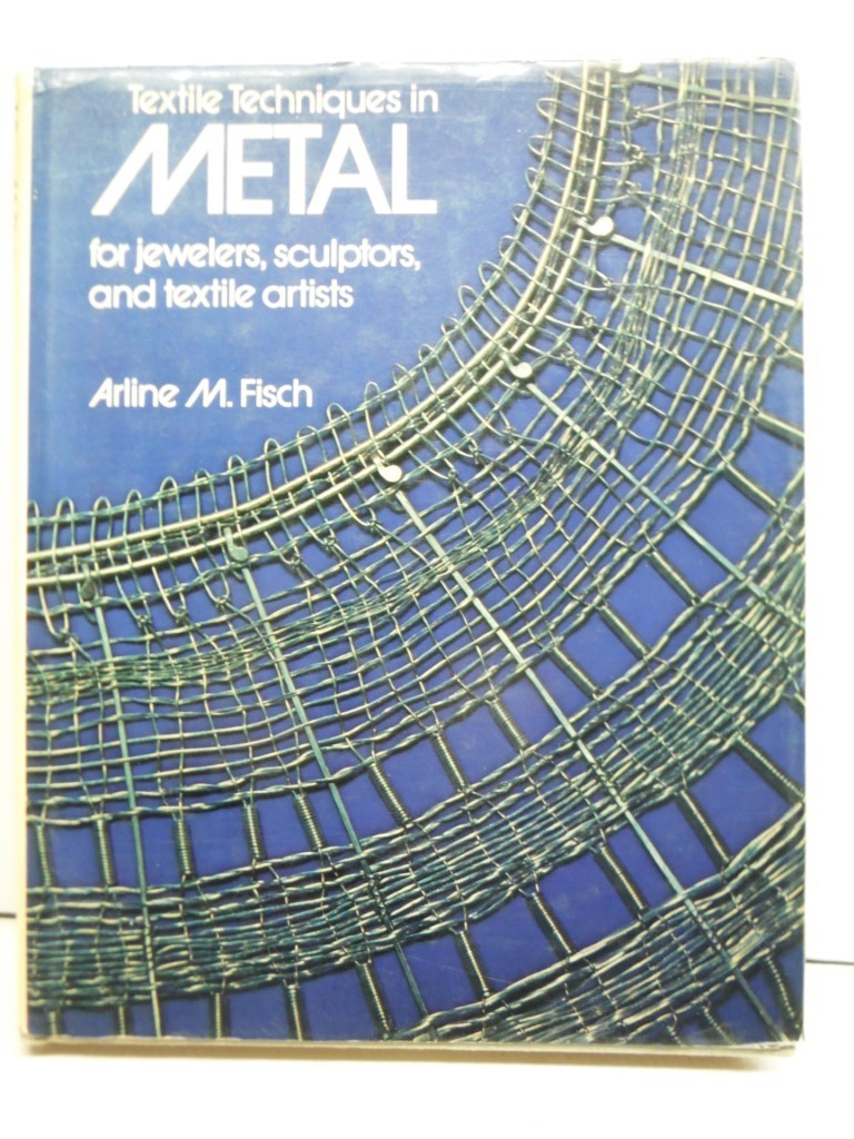 Textile techniques in metal for jewelers, sculptors and textile artists.