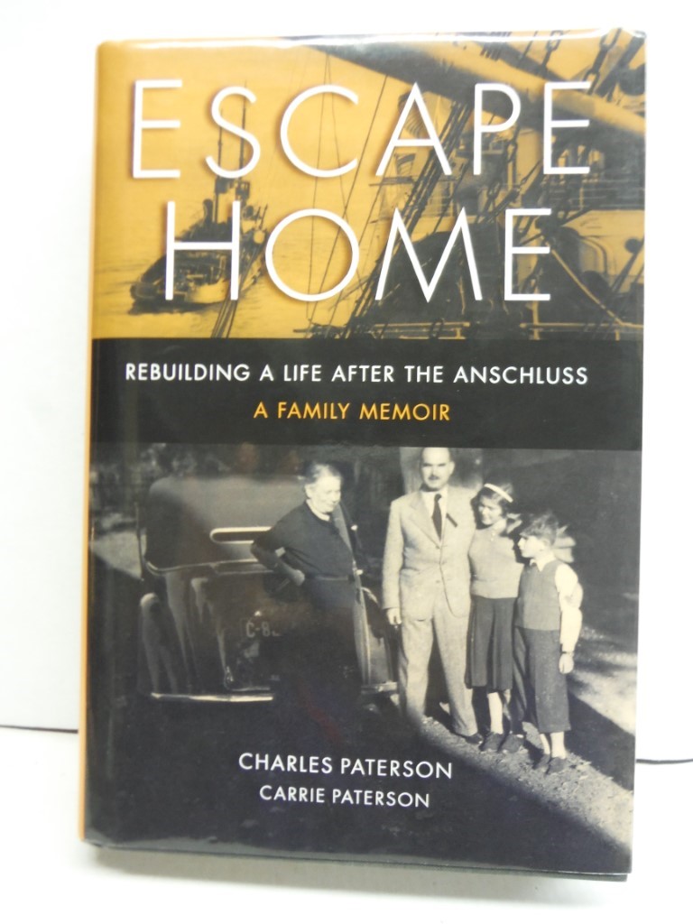 Image 0 of Escape Home: Rebuilding a Life after the Anschluss -- A Family Memoir