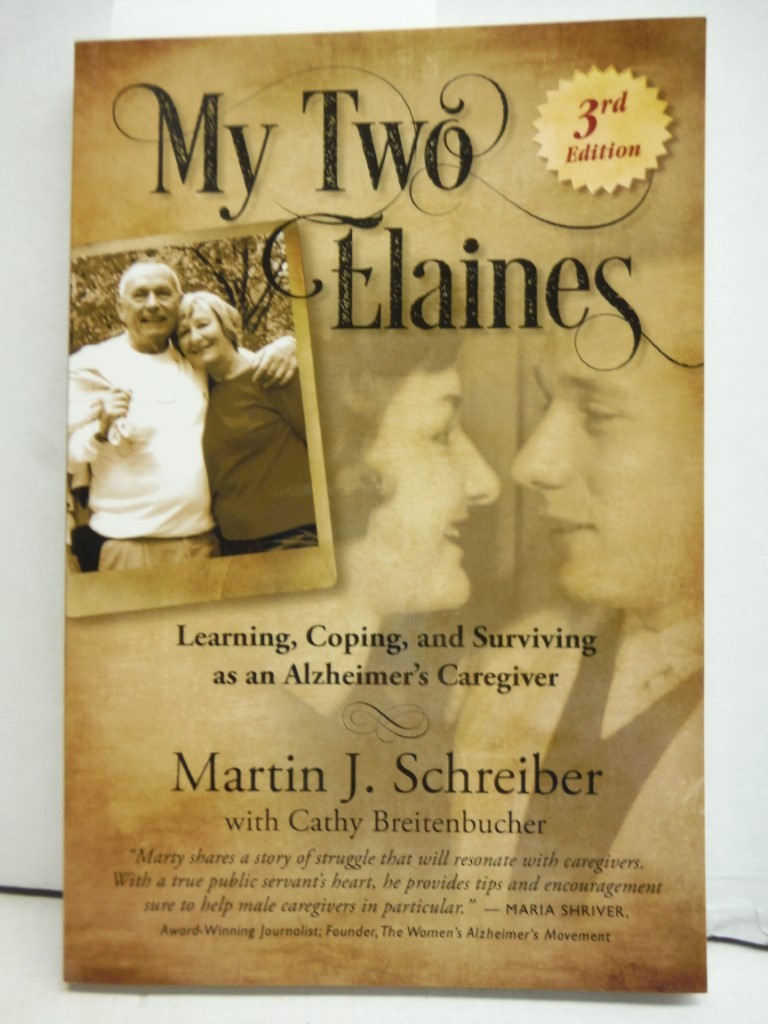 Image 0 of My Two Elaines: Learning, Coping, and Surviving as an Alzheimer's Caregiver