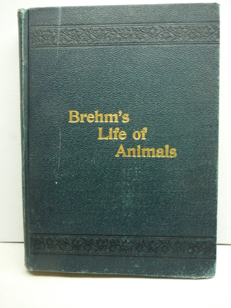 Brehm's Life of Animals : A Complete Natural History Mammalia