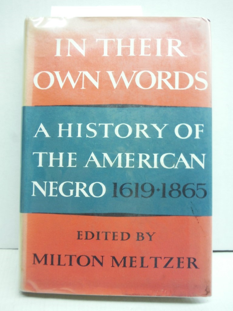 In Their Own Words A History of the American Negro 1619-1865