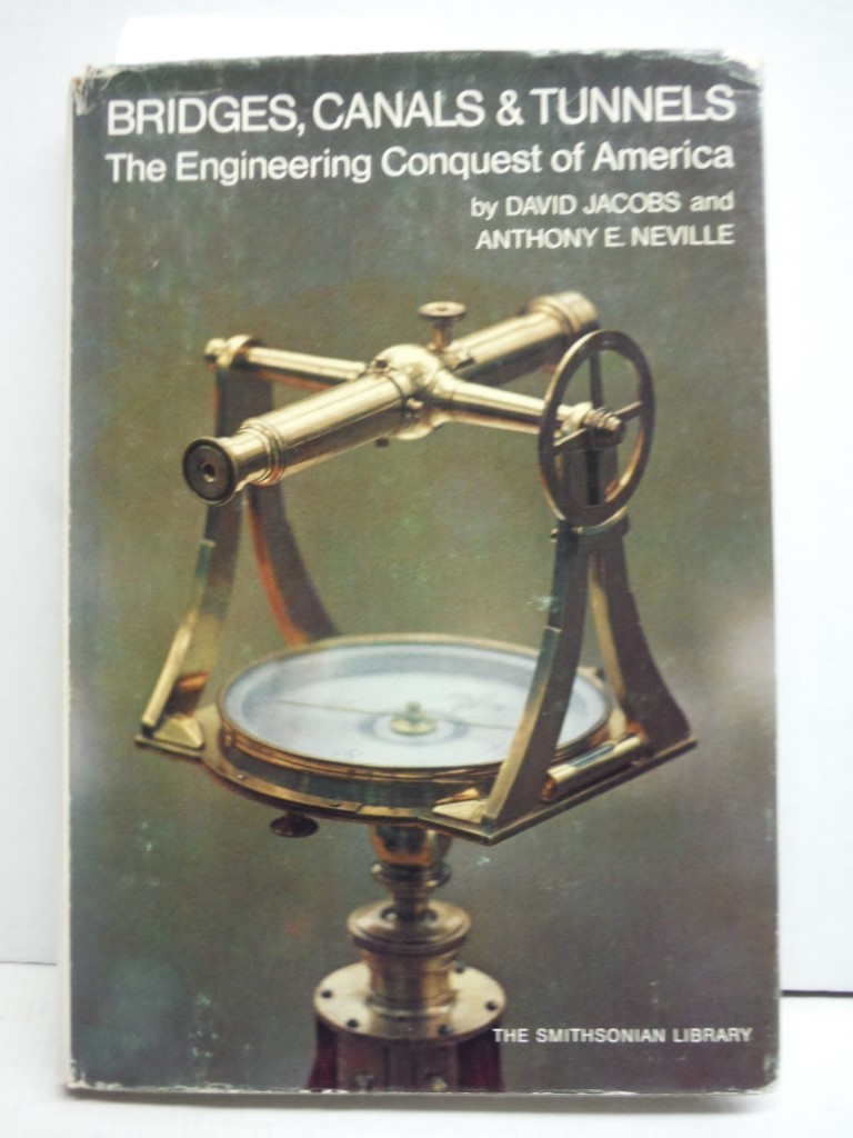 Bridges Canals & Tunnels: The Engineering Conquest of America