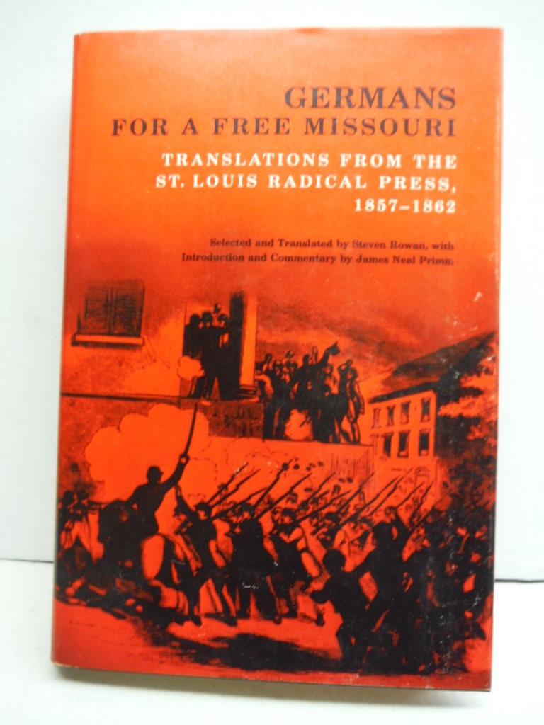 Germans for a Free Missouri: Translations from the St. Louis Radical Press, 1857