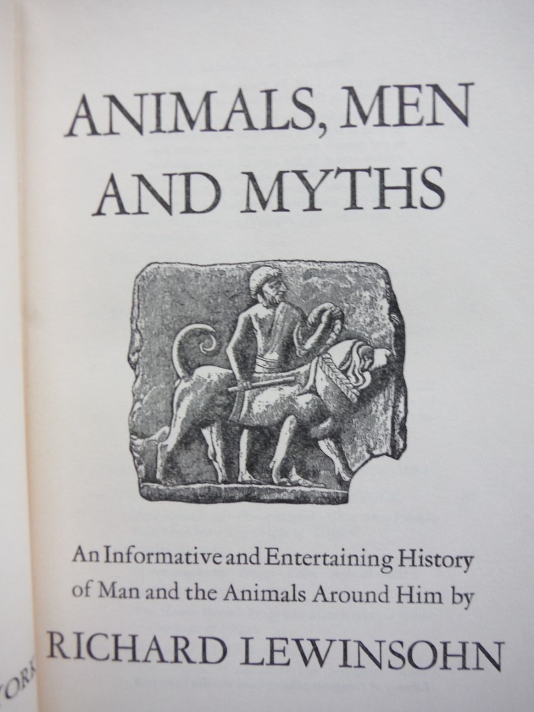 Image 1 of Animals, Men, And Myths  . History Of Man And The Animals Around