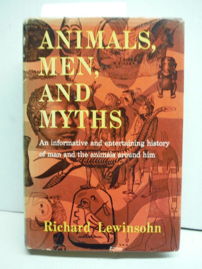 Animals, Men, And Myths  . History Of Man And The Animals Around