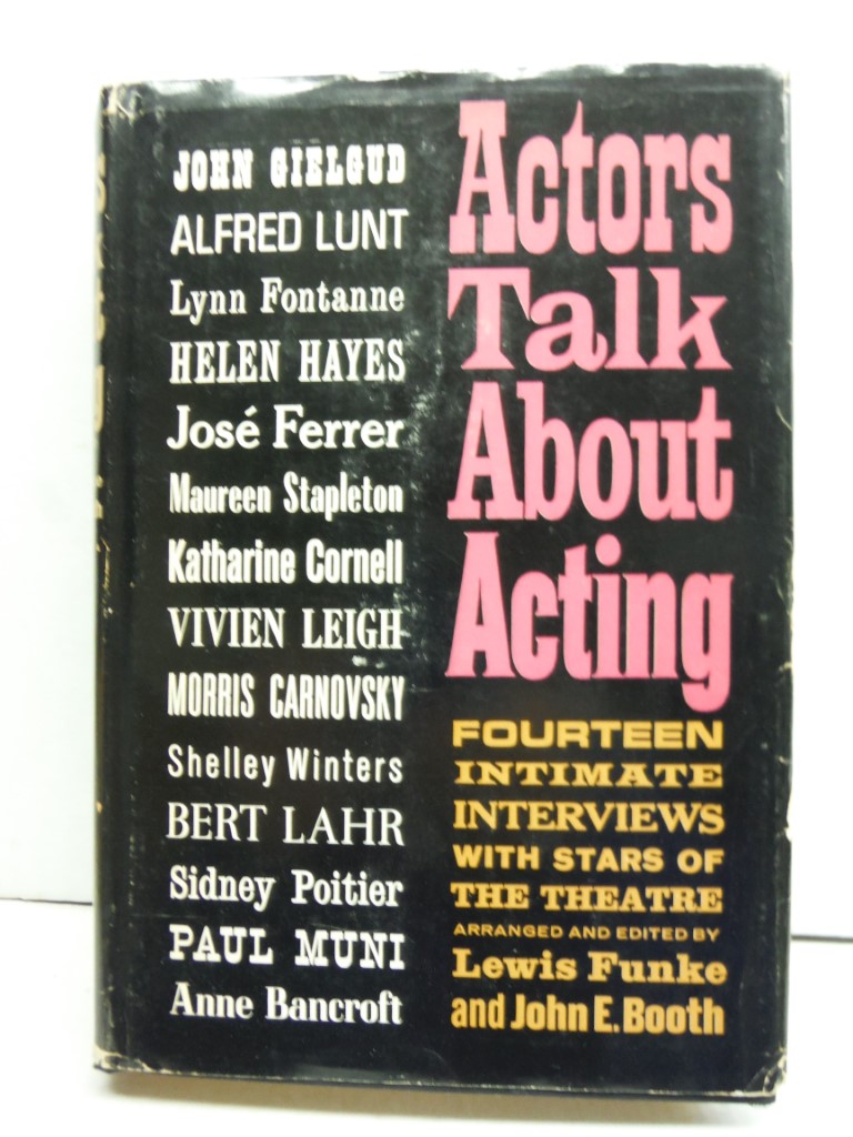 Actors Talk About Acting: Fourteen Interviews With Stars of the Theatre
