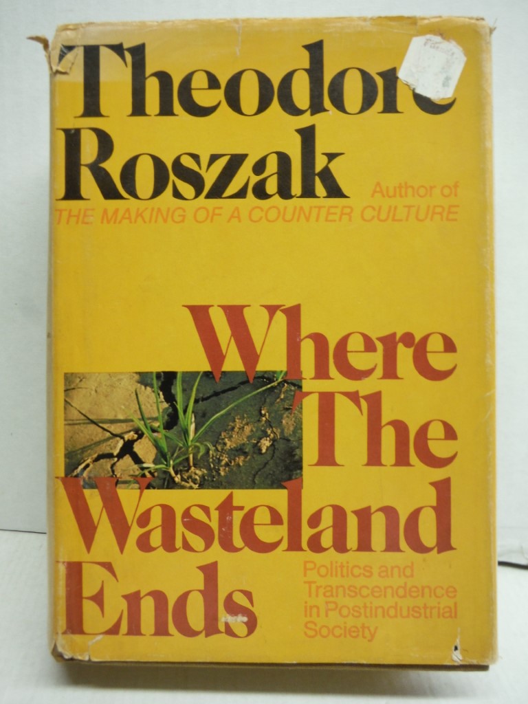 Where the Wasteland End: Politics and Transcendence in Postindustrial Society