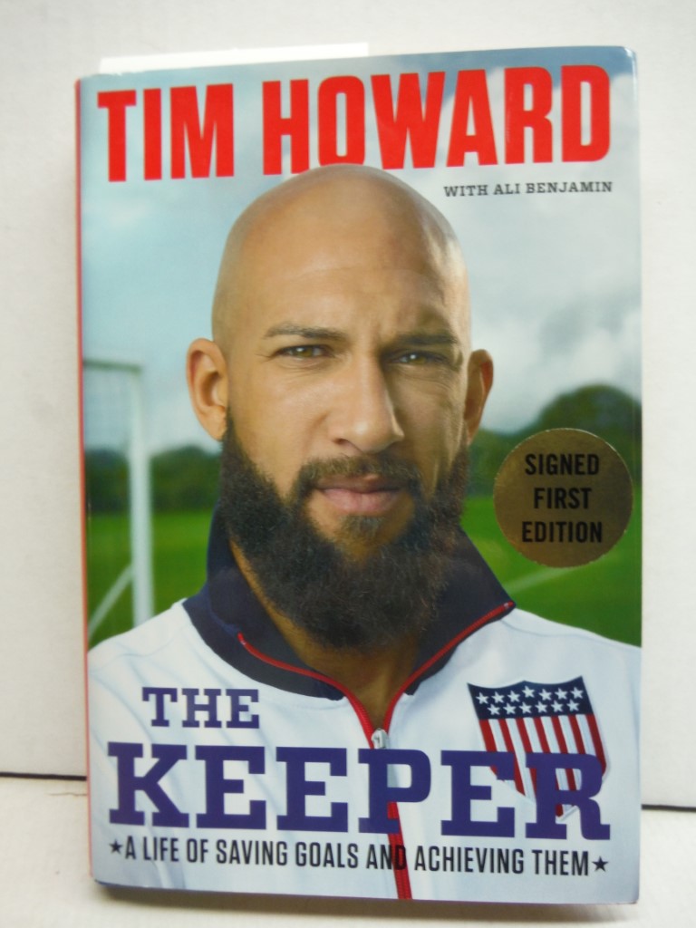 The Keeper: A Life of Saving Goals and Achieving Them by Tim Howard (2014-12-09)