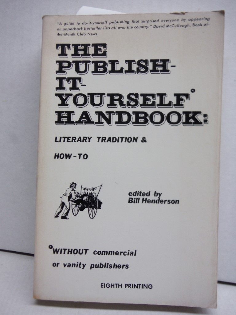 Image 0 of The Publish-It-Yourself Handbook; Literary Tradition & How-to Without Commercial