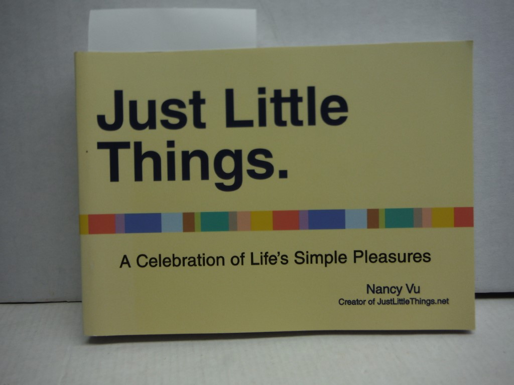 Just Little Things: A Celebration of Life's Simple Pleasures