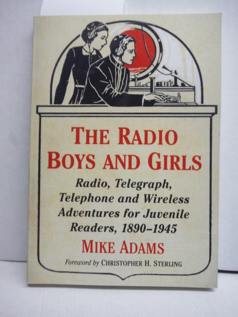 Image 0 of The Radio Boys and Girls: Radio, Telegraph, Telephone and Wireless Adventures fo