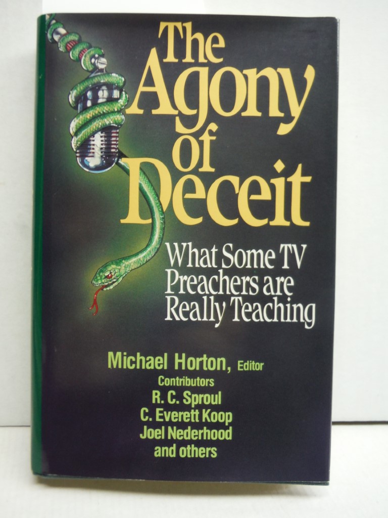Image 0 of The Agony of Deceit: What Some TV Preachers are Really Teaching